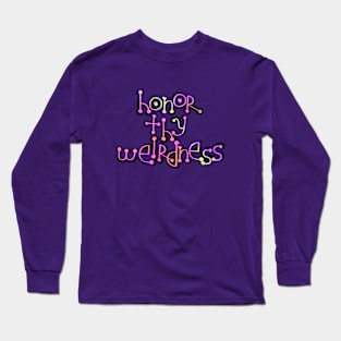 honor thy weirdness Long Sleeve T-Shirt